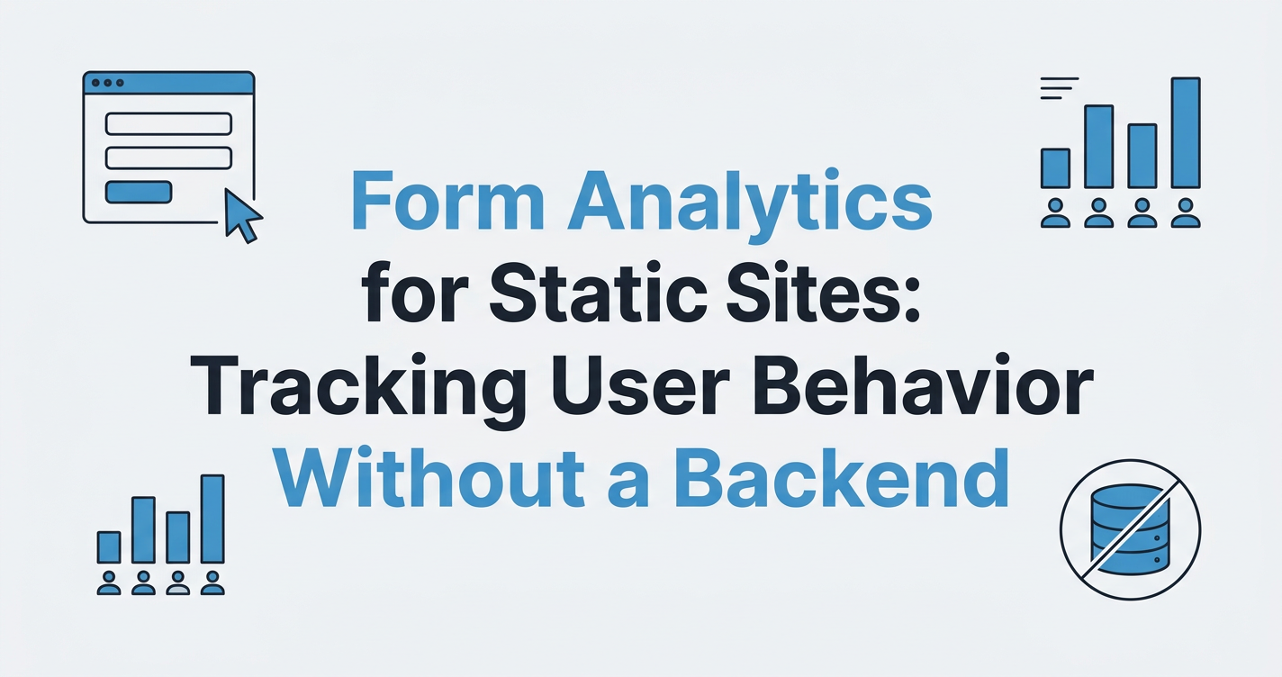 Form Analytics for Static Sites: Tracking User Behavior Without a Backend