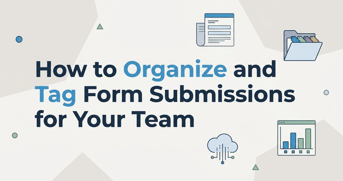 How to Organize and Tag Form Submissions for Your Team