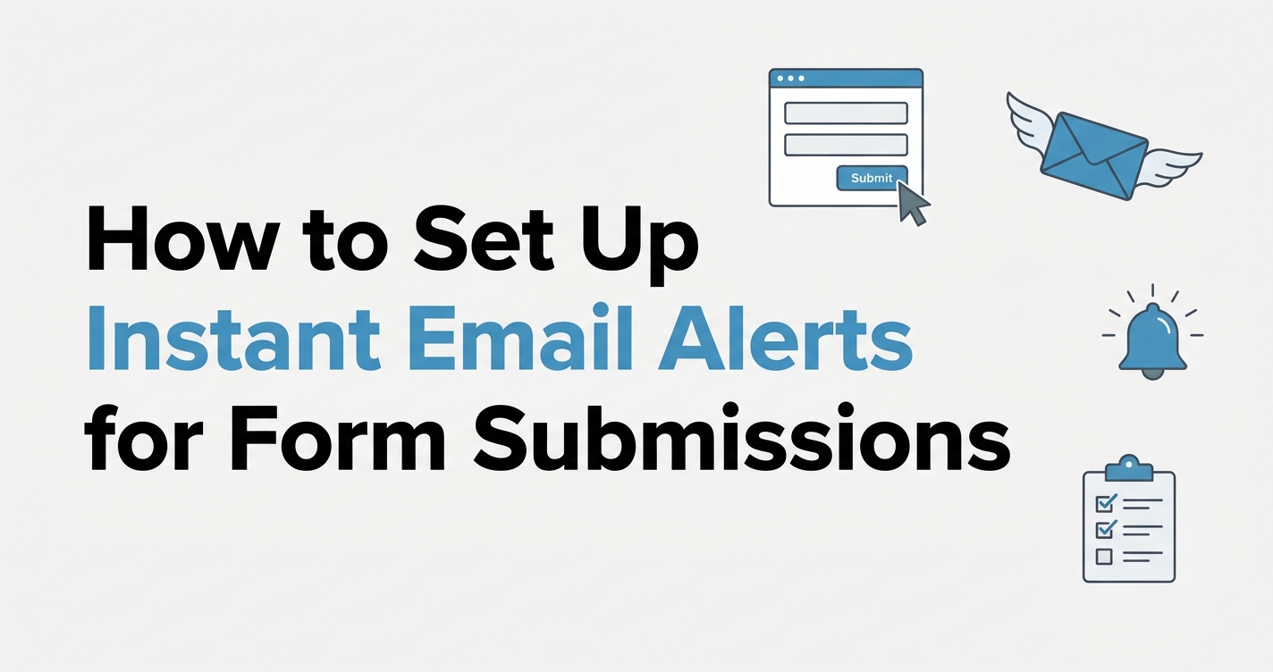 How to Set Up Instant Email Alerts for Form Submissions