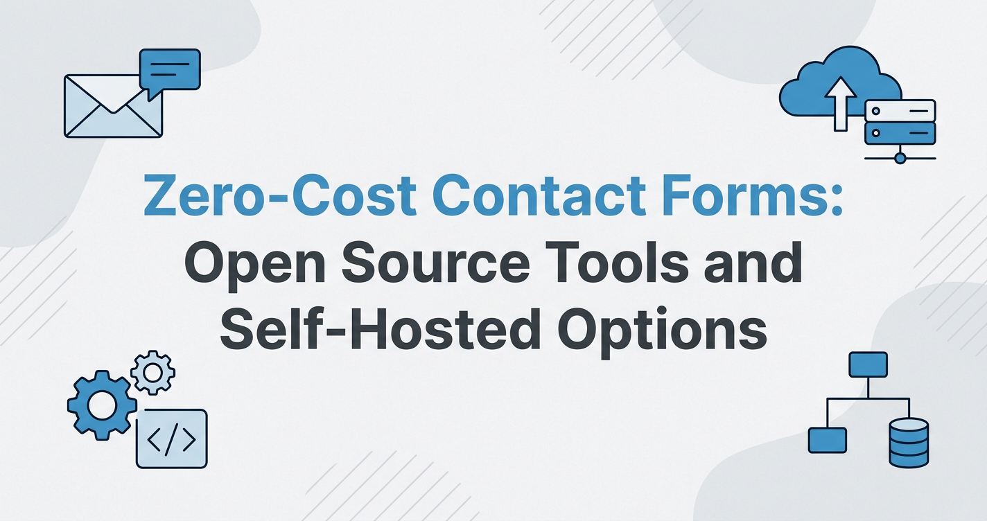Zero-Cost Contact Forms: Open Source Tools and Self-Hosted Options