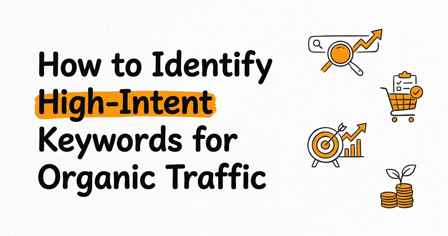 How to Identify High-Intent Keywords for Organic Traffic