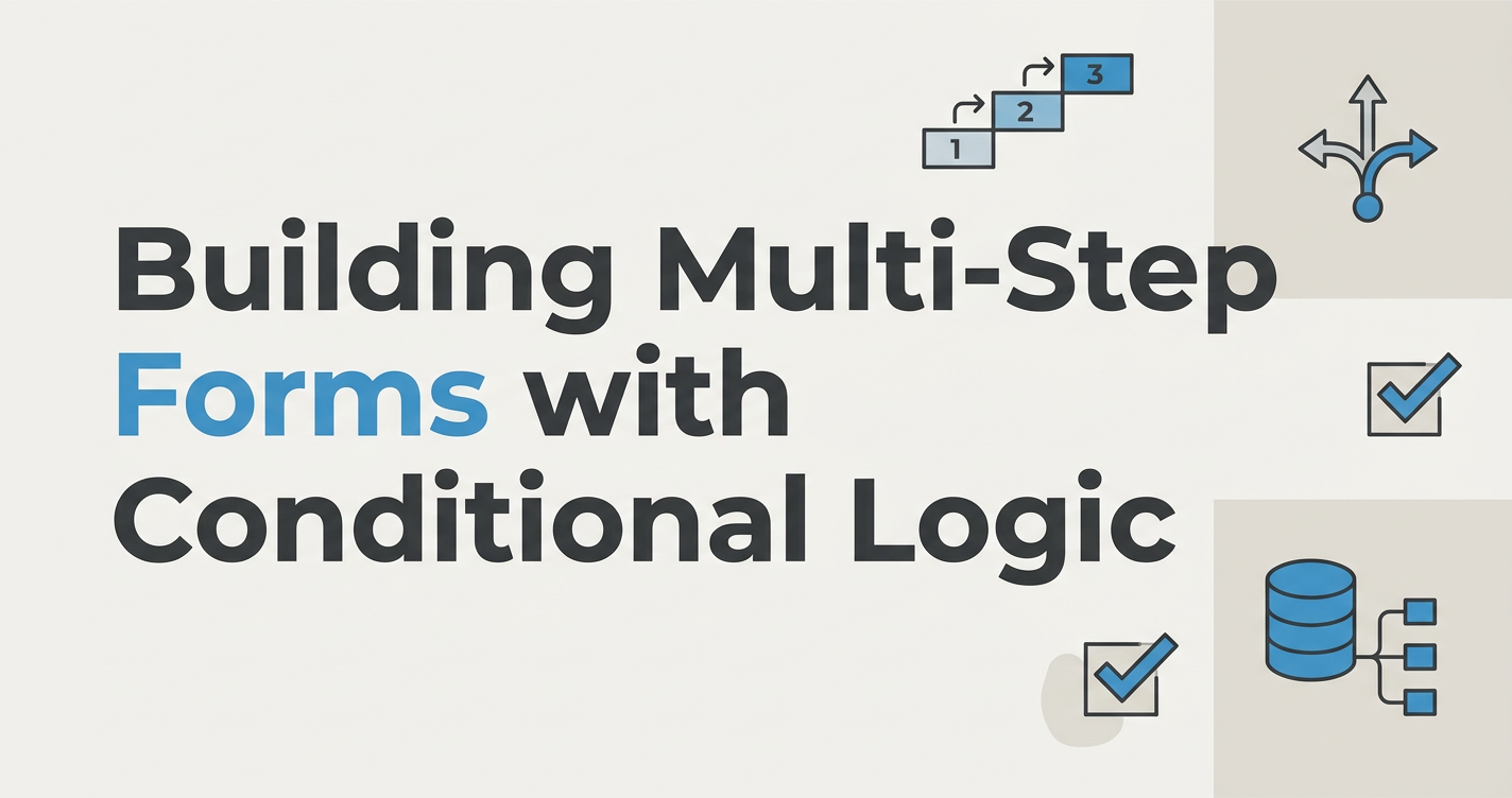Building Multi-Step Forms with Conditional Logic