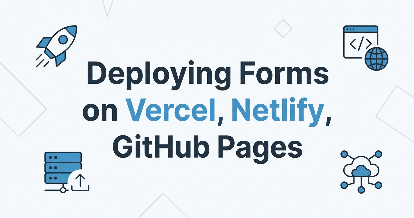 Deploying Forms on Vercel, Netlify, and GitHub Pages