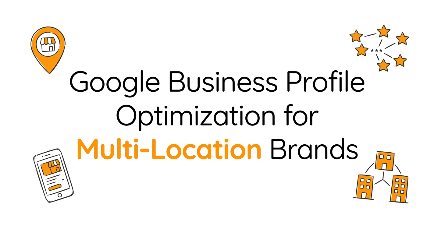 Google Business Profile Optimization for Multi-Location Brands