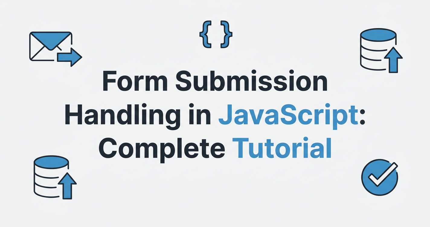 Form Submission Handling in JavaScript: Complete Tutorial