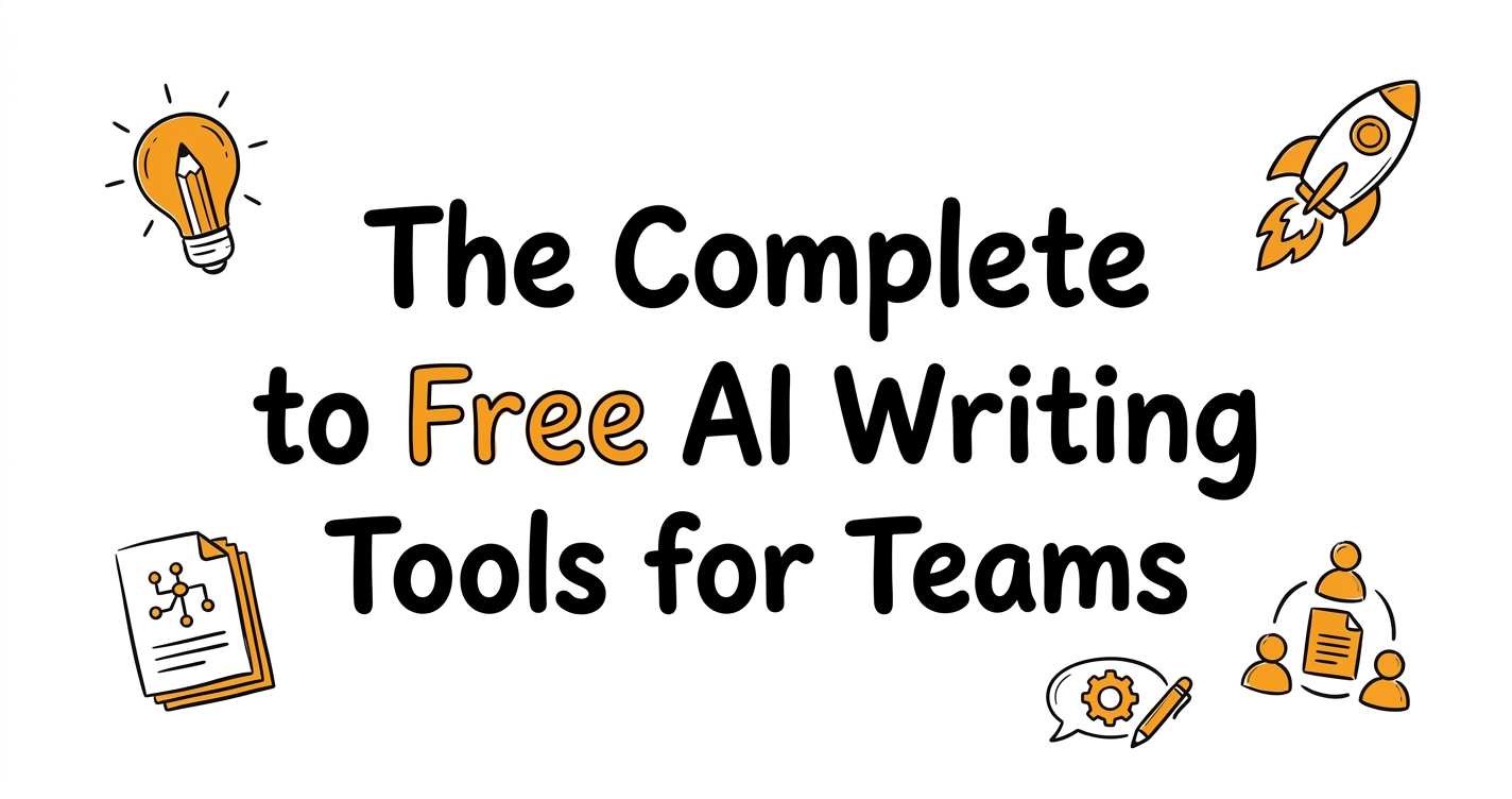 The Complete Guide to Free AI Writing Tools for Teams