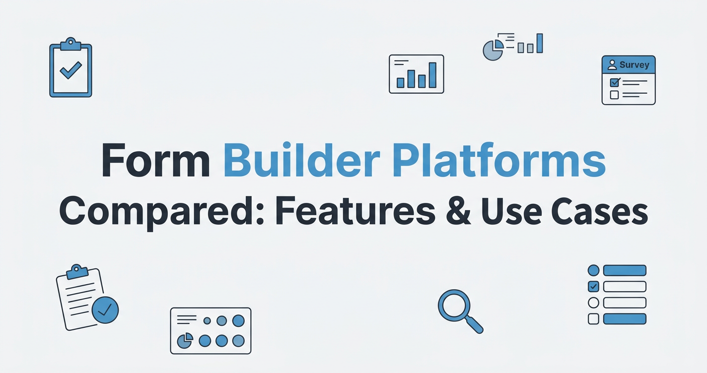 Form Builder Platforms Compared: Features & Use Cases