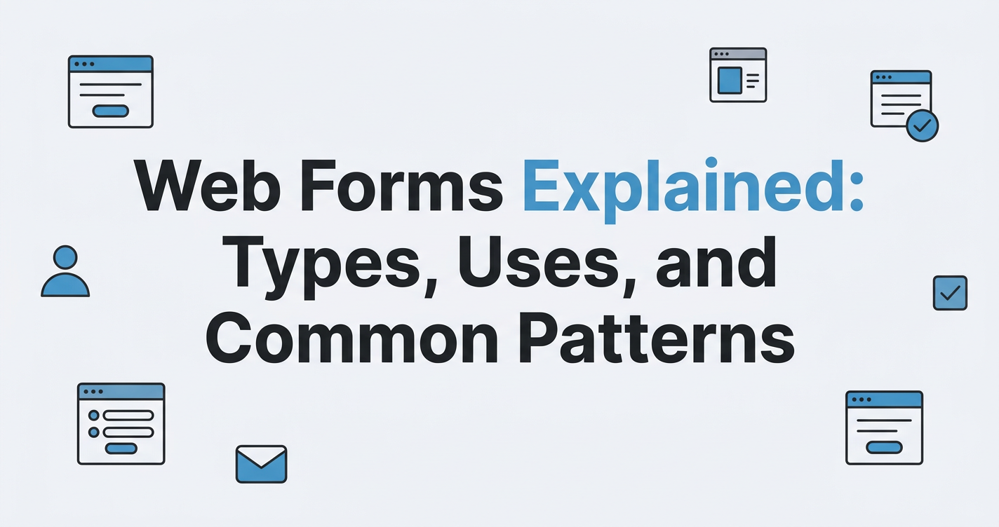 Web Forms Explained: Types, Uses, and Common Patterns