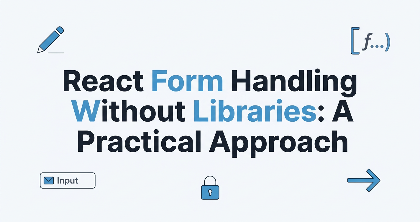 React Form Handling Without Libraries: A Practical Approach